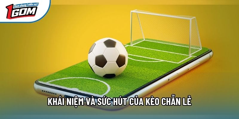 Khái niệm và sức hút của kèo chẵn lẻ