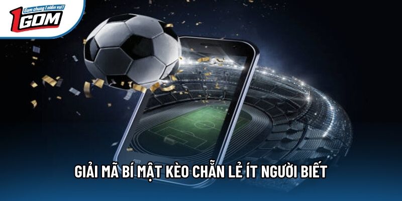 Giải mã bí mật kèo chẵn lẻ ít người biết