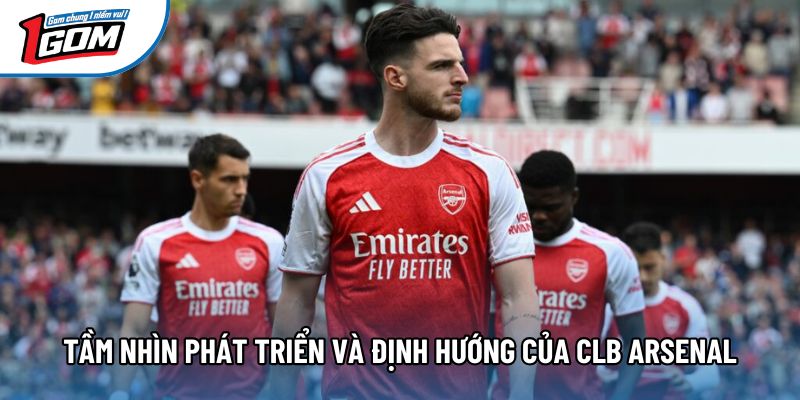 Tầm nhìn phát triển và định hướng của CLB Arsenal