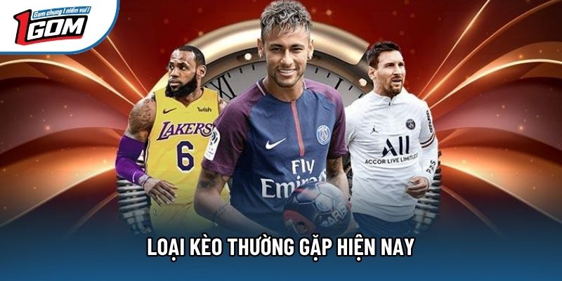 Loại kèo thường gặp hiện nay