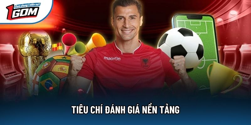 Tiêu chí đánh giá nền tảng