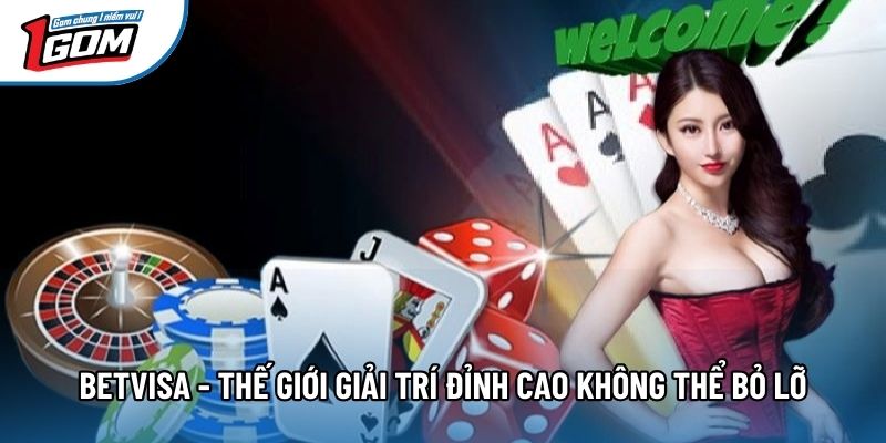 Betvisa - Thế Giới Giải Trí Đỉnh Cao Không Thể Bỏ Lỡ