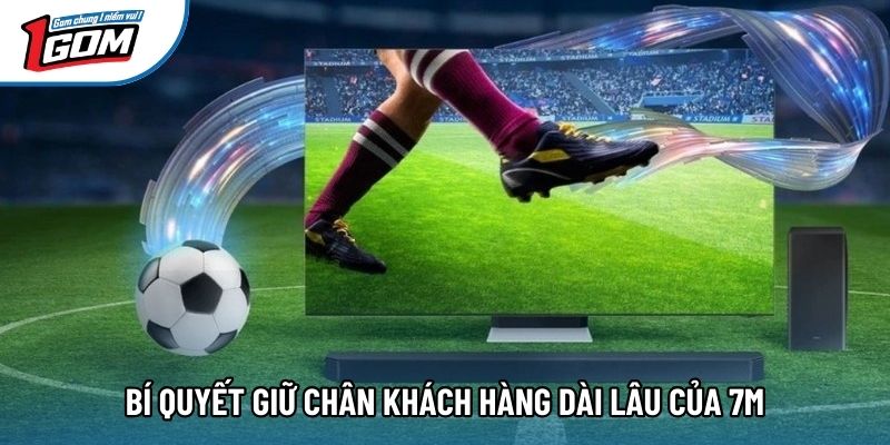 Bí quyết giữ chân khách hàng dài lâu của 7M