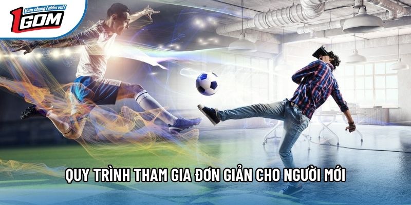 Quy trình tham gia đơn giản cho người mới