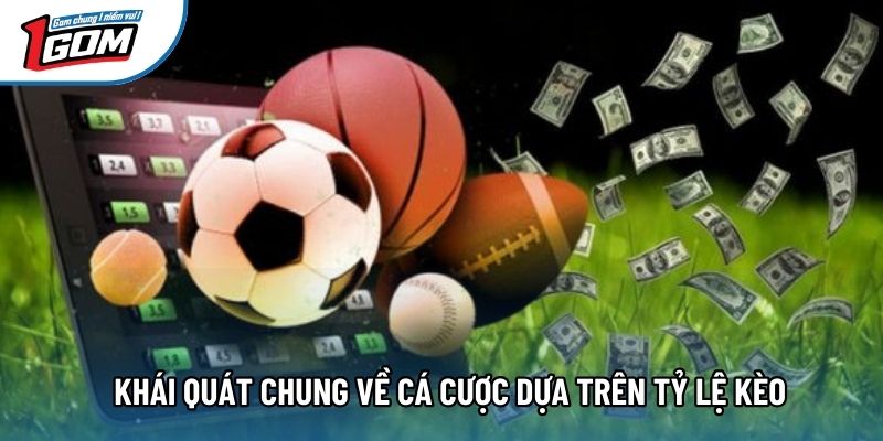 Khái quát chung về cá cược dựa trên tỷ lệ kèo