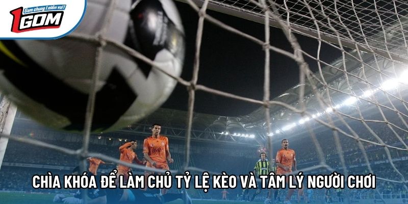 Chìa khóa để làm chủ tỷ lệ kèo và tâm lý người chơi