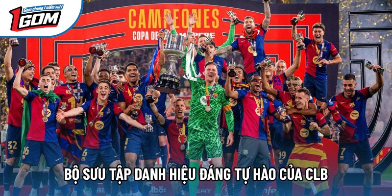 Bộ sưu tập danh hiệu đáng tự hào của CLB