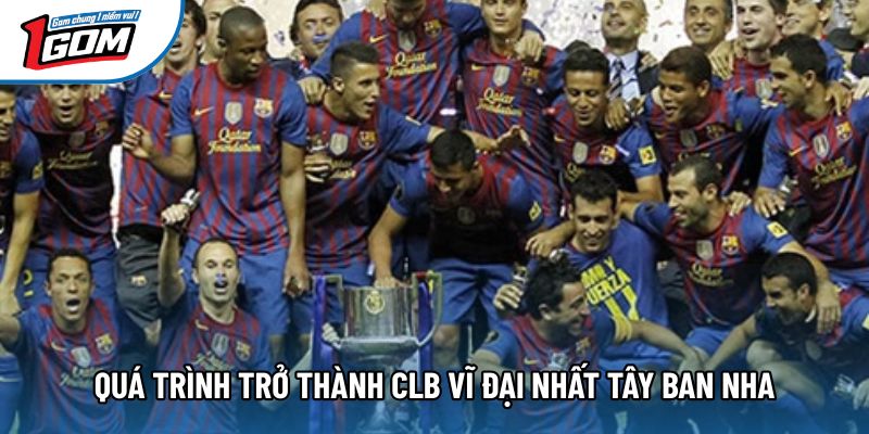 Quá trình trở thành CLB vĩ đại nhất Tây Ban Nha