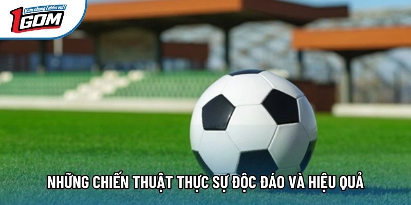 Những chiến thuật thực sự độc đáo và hiệu quả