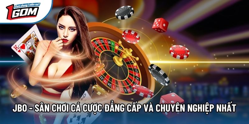 JBO - Sân Chơi Cá Cược Đẳng Cấp Và Chuyên Nghiệp Nhất