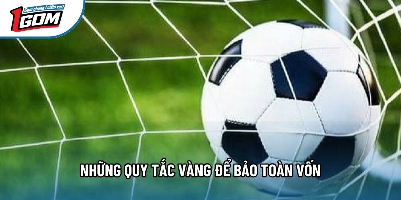 Những quy tắc vàng để bảo toàn vốn