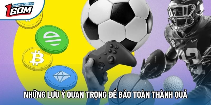 Những lưu ý quan trọng để bảo toàn thành quả