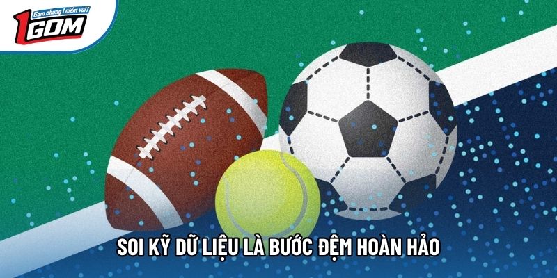 Soi kỹ dữ liệu là bước đệm hoàn hảo