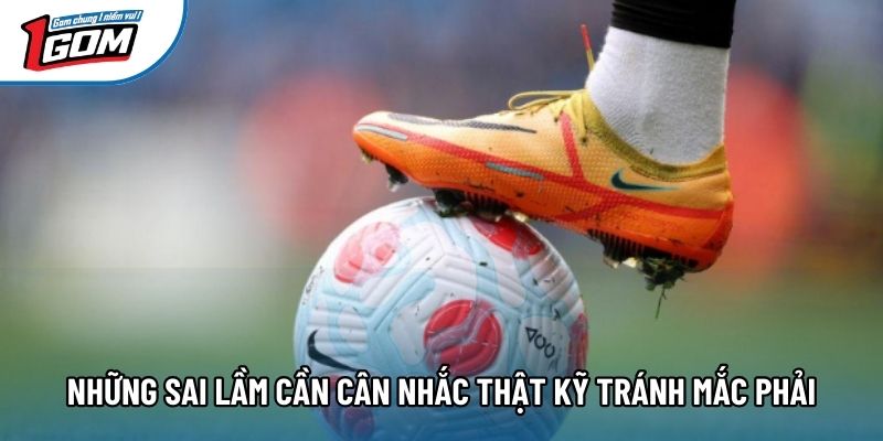 Những sai lầm cần cân nhắc thật kỹ tránh mắc phải